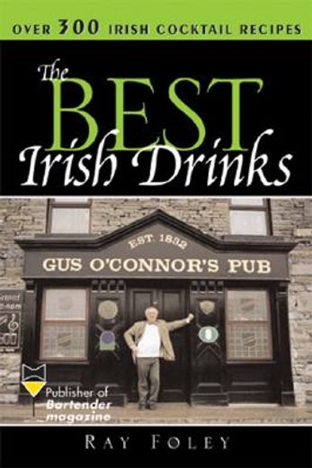 The Best Irish Drinks: The Essential Collection of Cocktail Recipes and Toasts from the Emerald Isle (en Inglés)