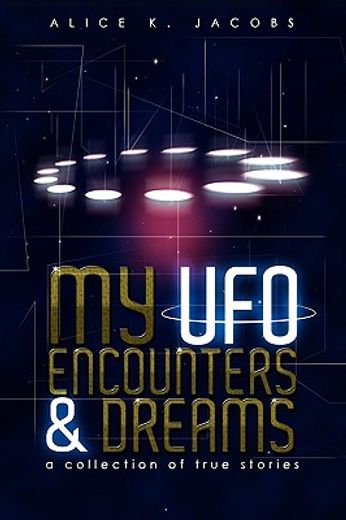 my ufo encounters and dreams: a collecti