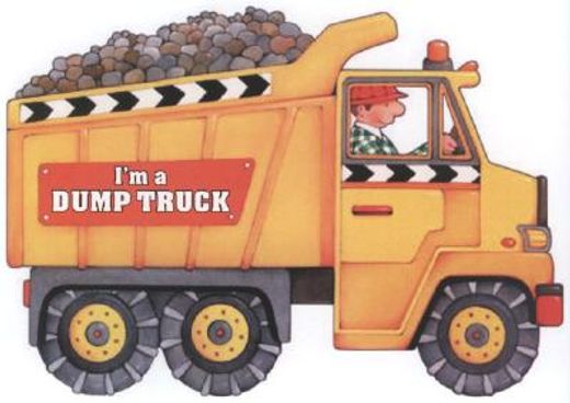 i´m a dump truck