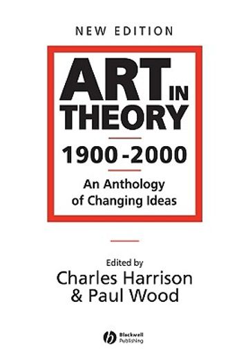 art in theory 1900-2000,an anthology of changing ideas