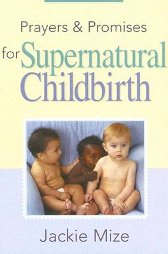 prayers and promises of supernatural childbirth (en Inglés)