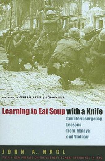 learning to eat soup with a knife,counterinsurgency lessons from malaya and vietnam (en Inglés)