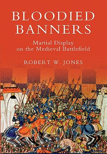 bloodied banners,martial display on the medieval battlefield