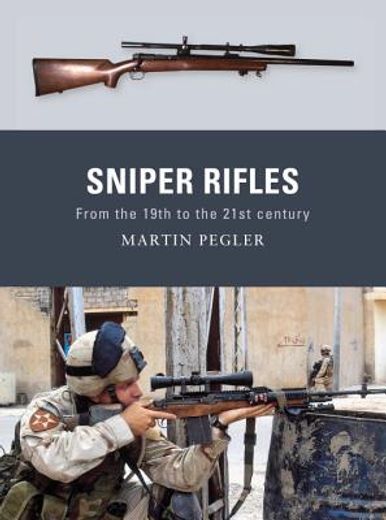 sniper rifles,from the 19th to the 21st century
