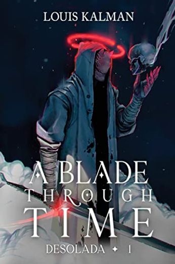 A Blade Through Time: A Grimdark Progression Fantasy (Desolada) (en Inglés)