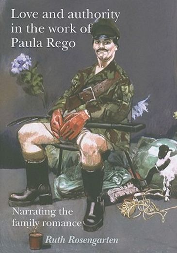 love and authority in the work of paula rego,narrating the family romance