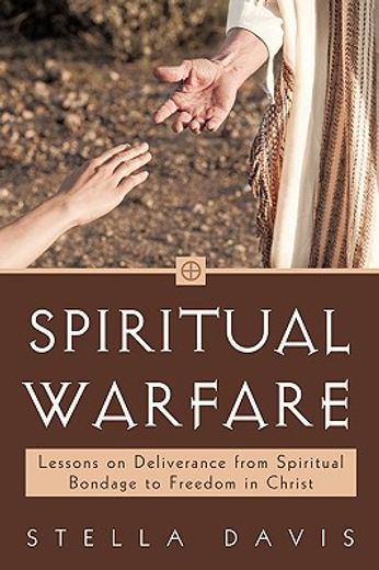 spiritual warfare,lessons on deliverance from spiritual bondage to freedom in christ (en Inglés)