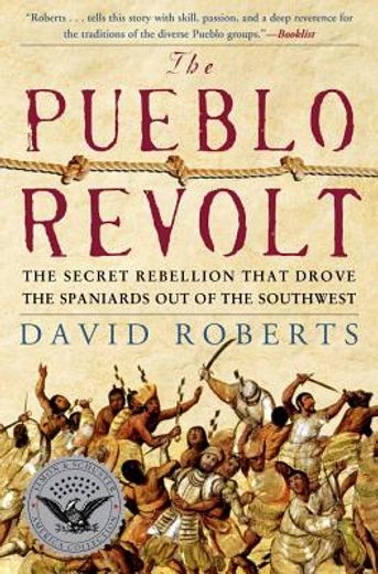 the pueblo revolt,the secret rebellion that drove the spaniards out of the southwest (in English)