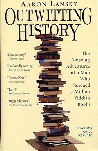 outwitting history,the amazing adventures of a man who rescued a million yiddish books (en Inglés)