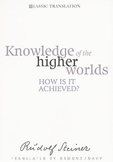 Knowledge of the Higher Worlds: How Is It Achieved? (Cw 10)