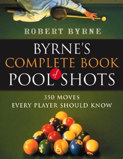 byrne´s complete book of pool shots,350 moves every player should know (in English)