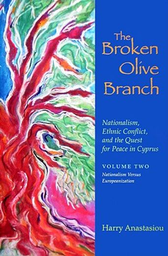the broken olive branch,nationalism, ethnic conflict, and the quest for peace in cyprus