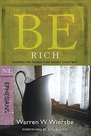 be rich,gaining the things that money can´t buy, nt commentary ephesians (in English)