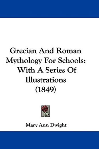 grecian and roman mythology for schools,with a series of illustrations