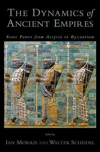 the dynamics of ancient empires,state power from assyria to byzantium (in English)