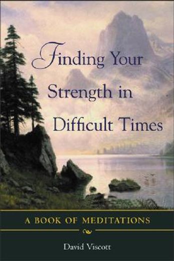 finding your strength in difficult times,a book of meditations