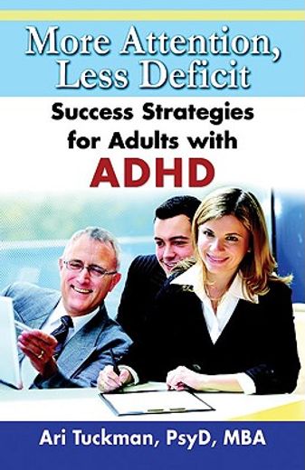 more attention, less deficit,success strategies for adults with adhd