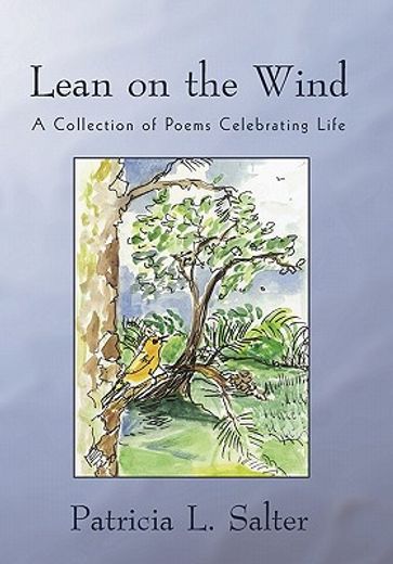 lean on the wind,a collection of poems celebrating life