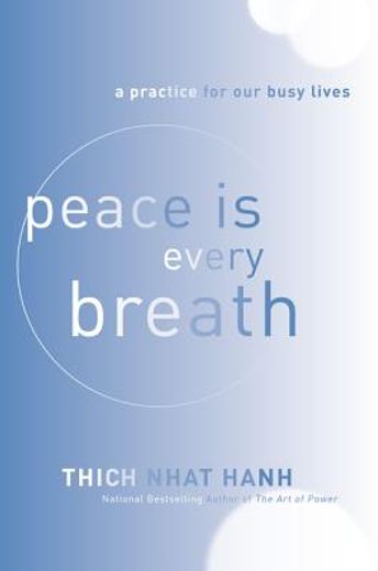 peace is every breath: a practice for our busy lives (in English)