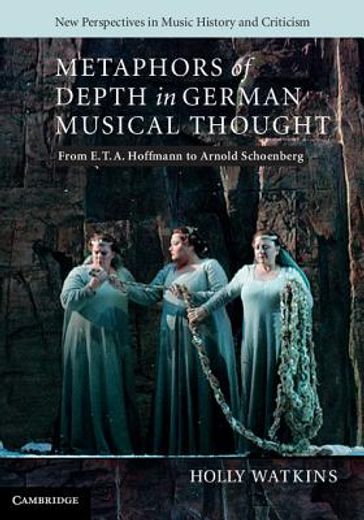 metaphors of depth in german musical thought,from e. t. a. hoffmann to arnold schoenberg
