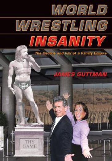 World Wrestling Insanity: The Decline and Fall of a Family Empire (en Inglés)