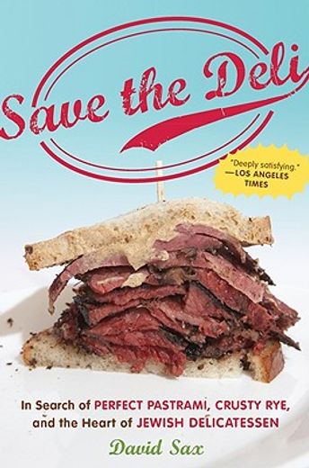 Save the Deli: In Search of Perfect Pastrami, Crusty Rye, and the Heart of Jewish Delicatessen (en Inglés)