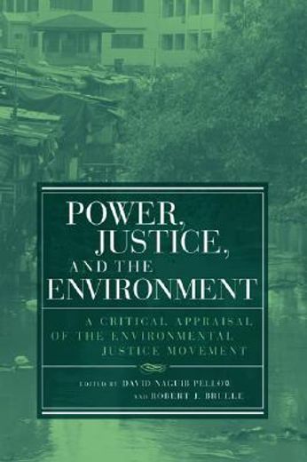power, justice, and the environment,a critical appraisal of the environmental justice movement