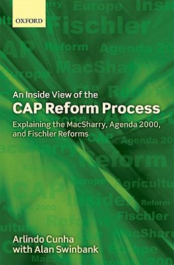 an inside view of the cap reform process,explaining the macsharry, agenda 2000, and fischler reforms