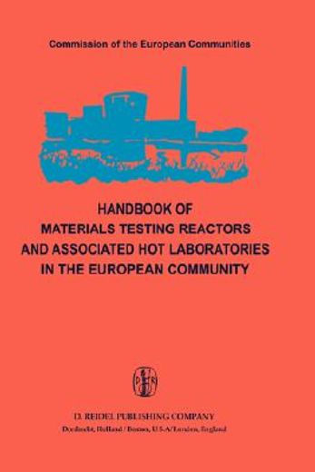 handbook of materials testing reactors and associated hot laboratories in the european community (en Inglés)
