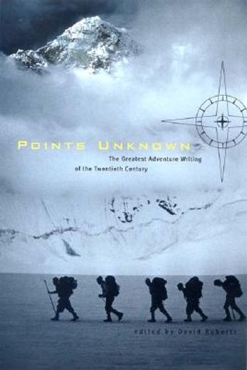points unknown,the greatest adventure writing of the twentieth century (in English)