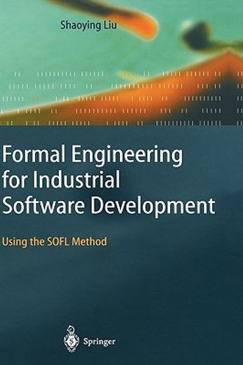 formal engineering for industrial software development,using the sofl method