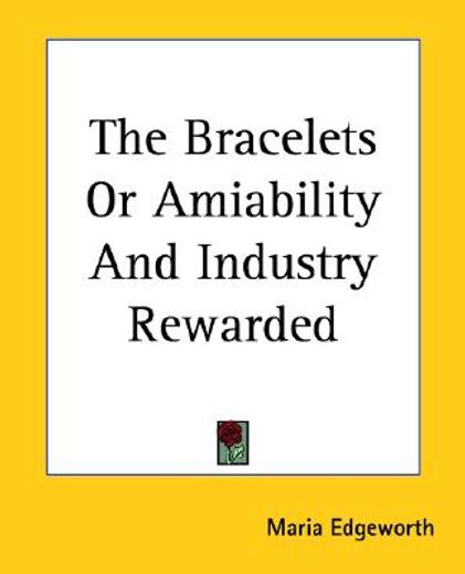 the bracelets or amiability and industry rewarded