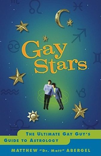 gay stars,the ultimate gay guy´s guide to astrology (en Inglés)