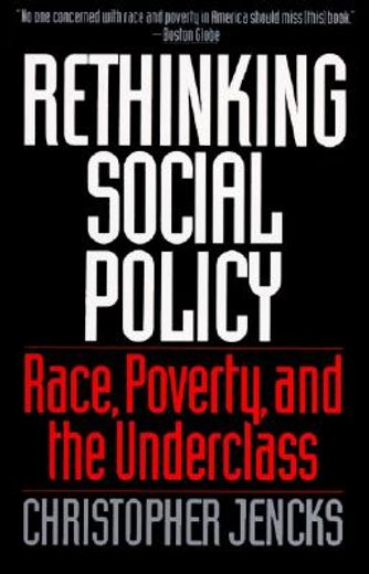 rethinking social policy,race, poverty, and the underclass