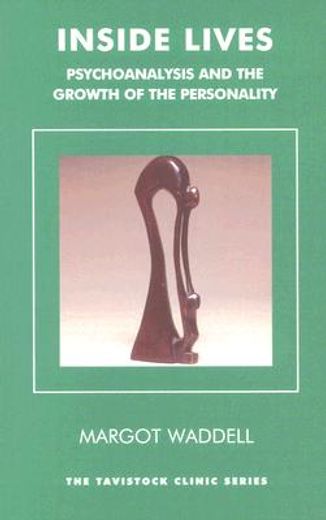 inside lives,psychoanalysis and the growth of the personality