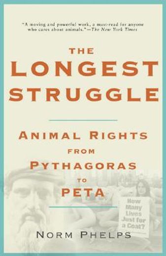 The Longest Struggle: Animal Advocacy from Pythagoras to Peta (en Inglés)