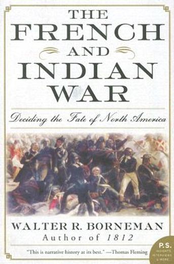The French and Indian War: Deciding the Fate of North America (en Inglés)
