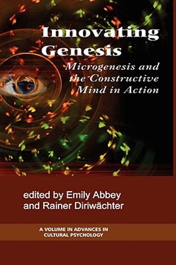 innovationg genesis,microgenesis and the constructive mind in action