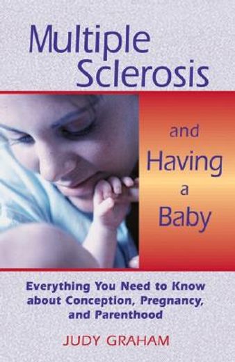 multiple sclerosis and having a baby,everything you need to know about conception, pregnancy, and parenthood