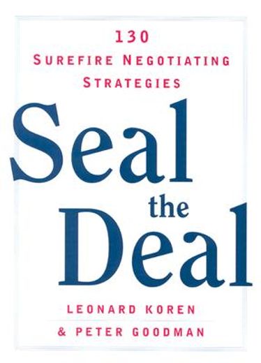 seal the deal,130 surefire negotiating strategies
