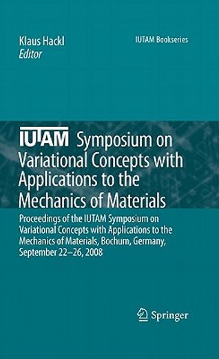iutam symposium on variational concepts with applications to the mechanics of materials,proceedings of the iutam symposium on variational concepts with applications to the mechanics of mat