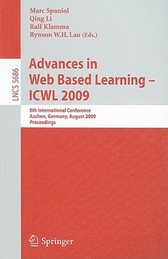advances in web based learning - icwl 2009,8th international conference, aachen, germany, august 19-21, 2009, proceedings