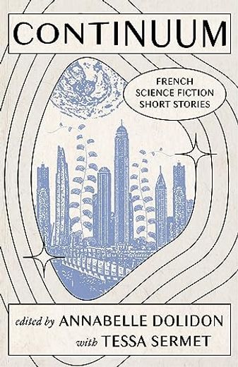 Continuum: French Science Fiction Short Stories (en Inglés)