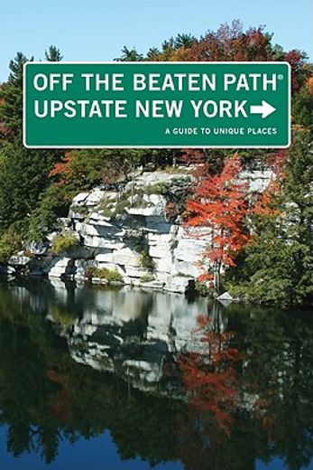 off the beaten path upstate new york,a guide to unique places (en Inglés)