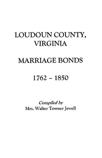 loudoun county, virginia marriage bonds, 1762-1850