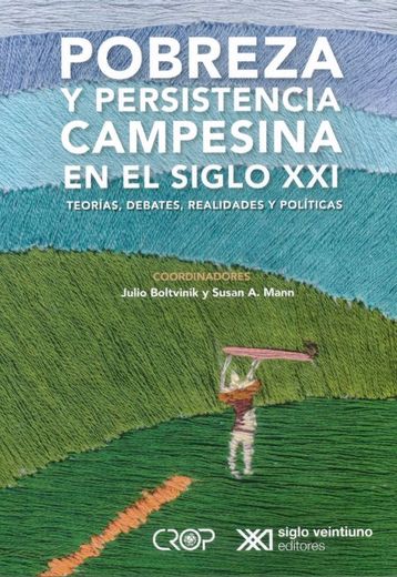 Pobreza y Persistencia Campesina en el Siglo xxi Teorias Debates Realidades y Politicas (in Spanish)