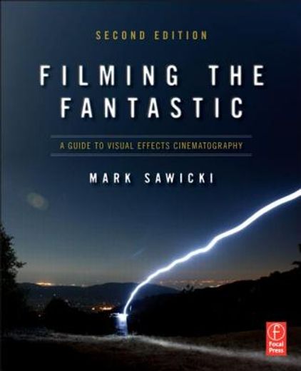 filming the fantastic,a guide to visual effects cinematography
