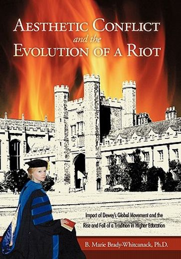 aesthetic conflict and the evolution of a riot,impact of dewey`s global movement and the rise and fall of a tradition in higher education