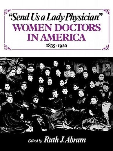 send us a lady physician: women doctors in america, 1835-1920 (en Inglés)