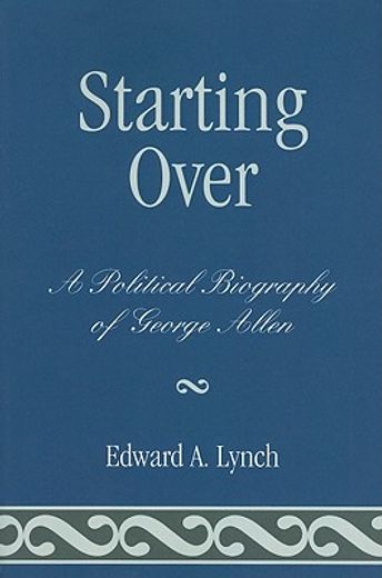 starting over,a political biography of george allen